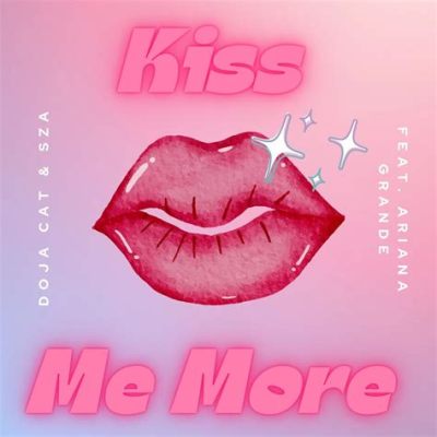 Kiss Me More - เพลงป็อปสุดสนุกที่ผสานดนตรีอิเล็กทรอนิกส์เข้ากับเมโลดี้หวานหูอย่างลงตัว