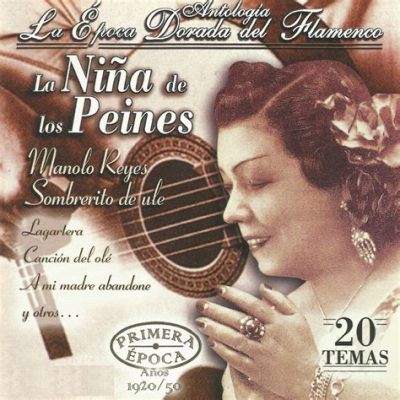  Soleá de la Niña de los Peines - A haunting melody intertwined with passionate flamenco rhythms